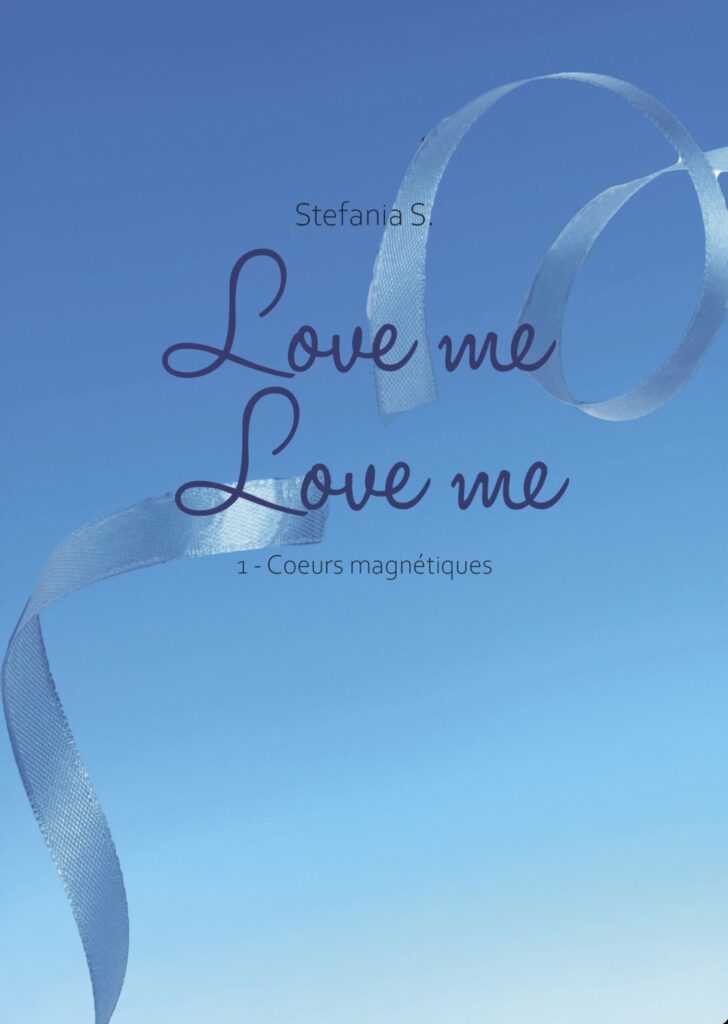 Cœurs magnétiques – Love me Love me T1 – Stefania S.