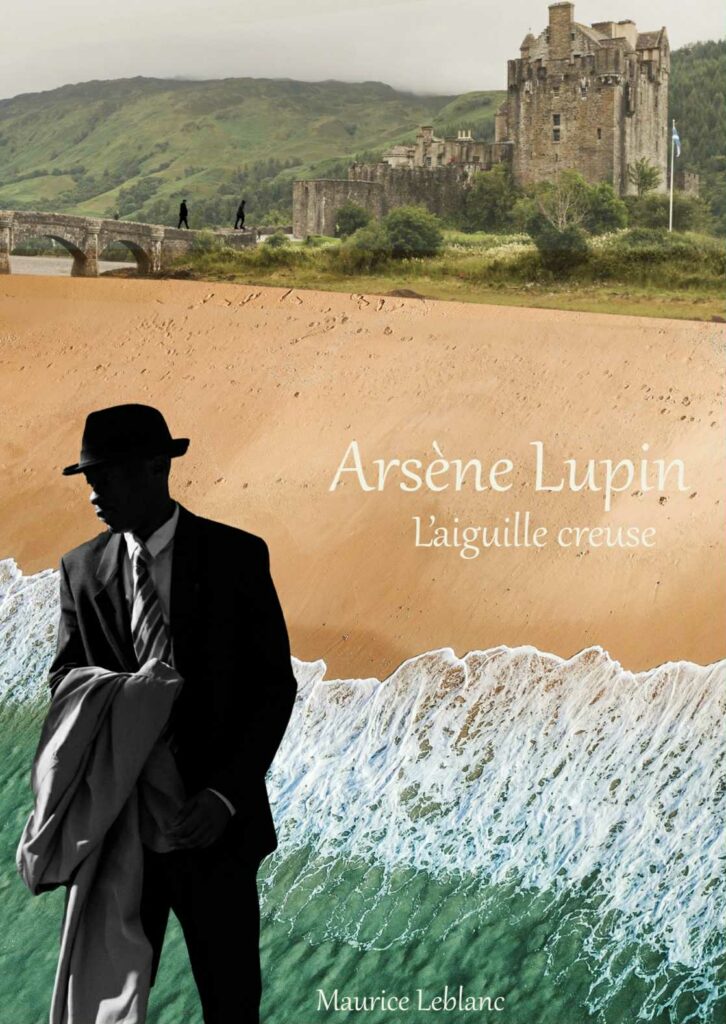 Arsène Lupin, l&rsquo;aiguille Creuse de Maurice Leblanc