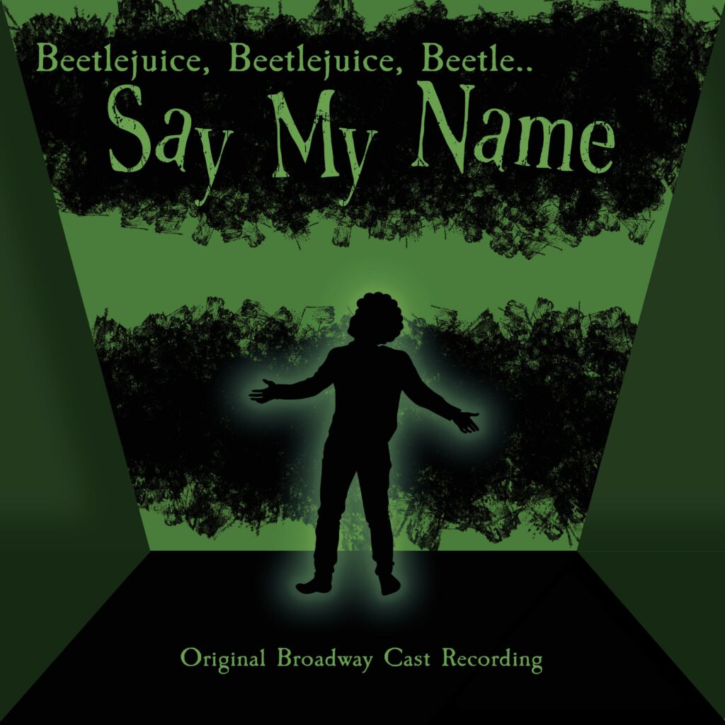 Say My Name – Beetlejuice Original Broadway Cast Version